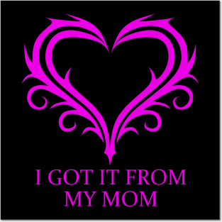 I got it from my Mom Posters and Art